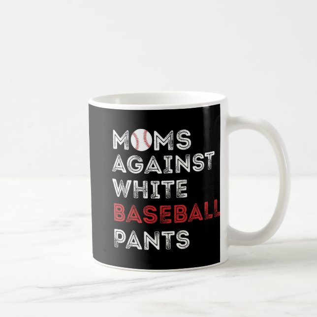 Against White Baseball Pants Funny Baseball Mum Wo Coffee Mug (Right)