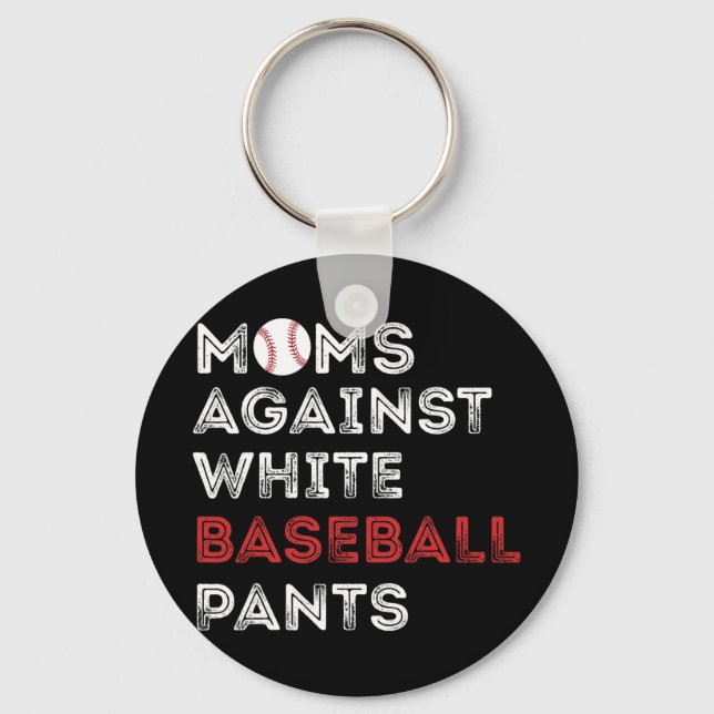 Against White Baseball Pants Funny Baseball Mum Wo Key Ring (Front)