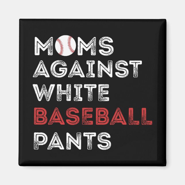 Against White Baseball Pants Funny Baseball Mum Wo Magnet (Front)