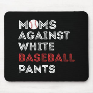 Against White Baseball Pants Funny Baseball Mum Wo Mouse Mat