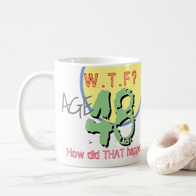 Age 48. WTF? How Did THAT Happen! 48th Birthday Coffee Mug (With Donut)