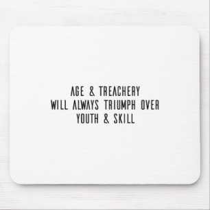 Age &amp; Treachery Will Always Triumph Over Youth Mouse Mat