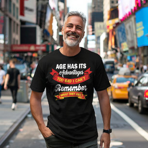 Age Has Its Advantages T-Shirt