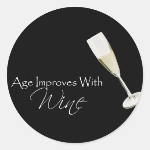 Age Improves With Wine on black Classic Round Sticker