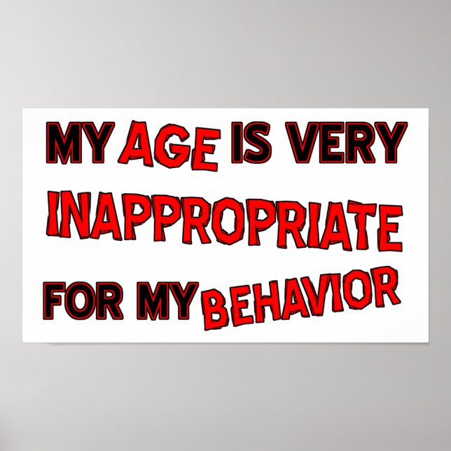 Age Inappropriate Behaviour Funny Poster (Front)