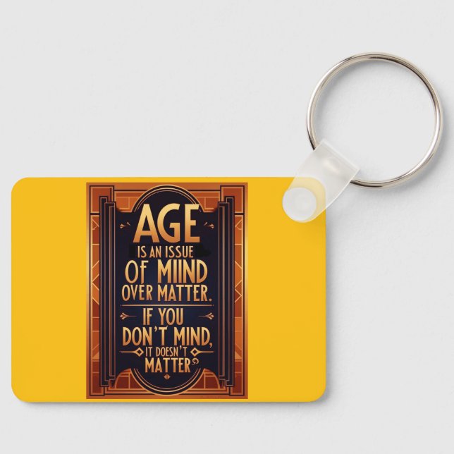 Age Is An Issue Of Mind Over Matter Key Ring (Front)
