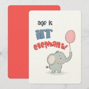 Age Is Irr-ELEPHANT!   A Jumbo-Sized Birthday Card