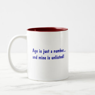 Age is just a number...and mine is unlisted! Two-Tone coffee mug