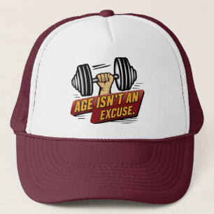 Age Isn't An Excuse Fitness Gym Motivation Saying Trucker Hat