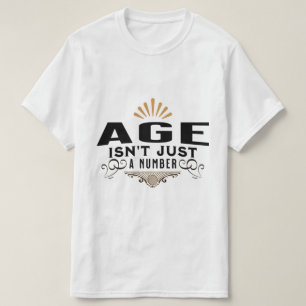 AGE IS'T JUST A NUMBER T-Shirt