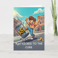 Age Kicked to the Curb Birthday Greeting