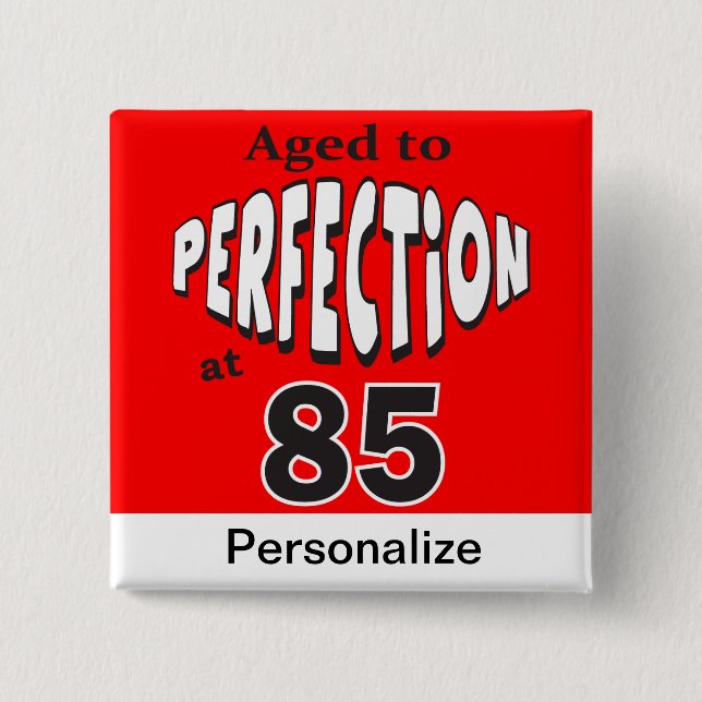 Age to Perfection at 85 | 85th Birthday 15 Cm Square Badge (Front)