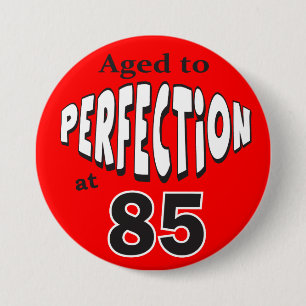 Age to Perfection at 85 85th Birthday 7.5 Cm Round Badge