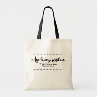 Age & Wisdom Funny Saying Humour Joke Typography Tote Bag