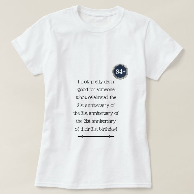 Aged 84 & over T-Shirt (Design Front)