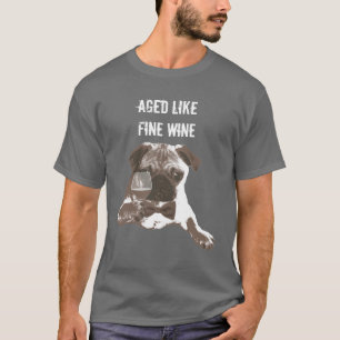Aged Like Fine Wine Gentleman Pug T-Shirt