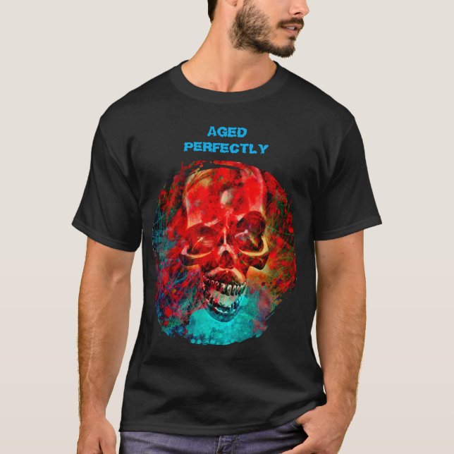 Aged Perfectly. Skull design T-Shirt (Front)