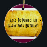 Aged to Perfection 70th Birthday Ornament<br><div class="desc">Our Aged to Perfection 70th Birthday Ornament is a cool commemorative gift idea for friends turning Seventy!  Choose from a variety of ornament styles.  Volume discounts available!</div>