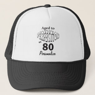 Aged to Perfection at 80   80th Birthday DIY Name Trucker Hat
