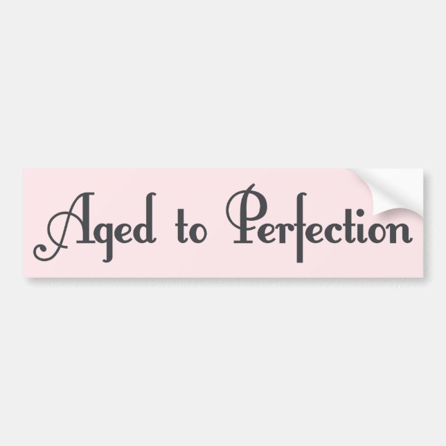 Aged to Perfection! Bumper Sticker (Front)