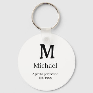 Aged to perfection est. 19XX monogram name letter Key Ring