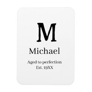 Aged to perfection est. 19XX monogram name letter Magnet