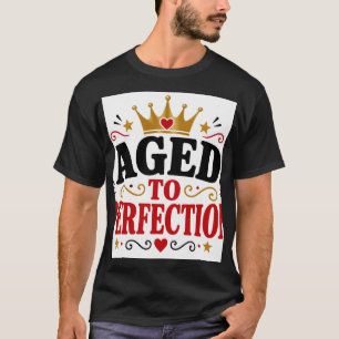 Aged To Perfection T-Shirt