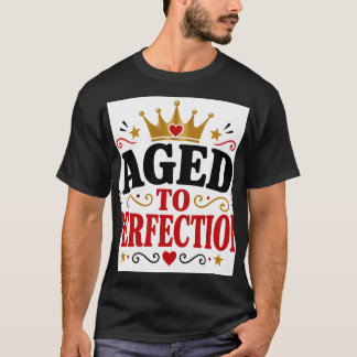 Aged To Perfection T-Shirt