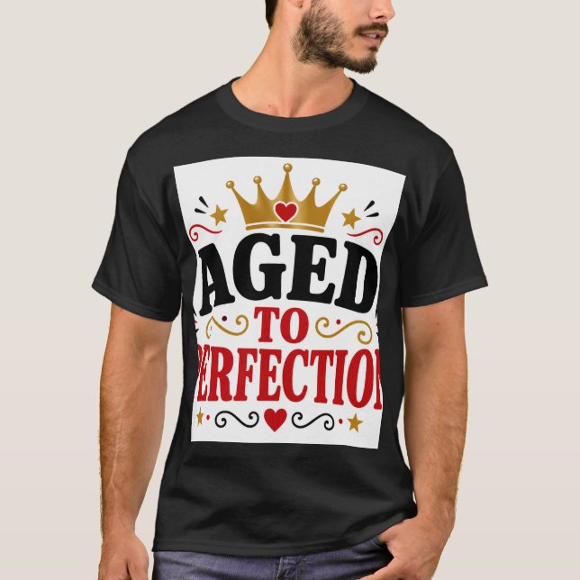 Aged To Perfection T-Shirt (Front)