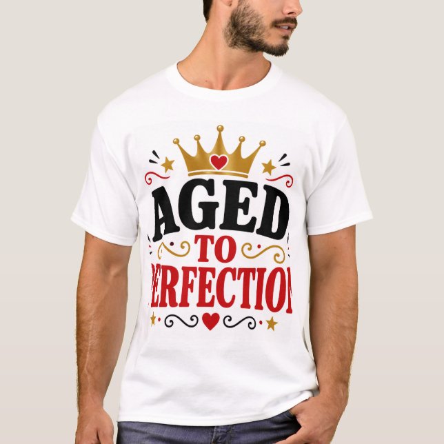 Aged To Perfection T-Shirt (Front)