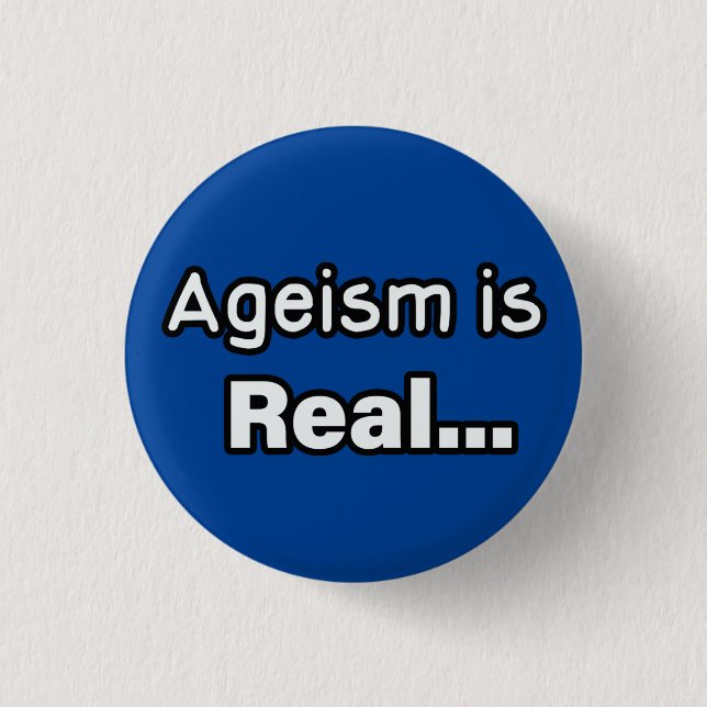 Ageism is Real 3 Cm Round Badge (Front)