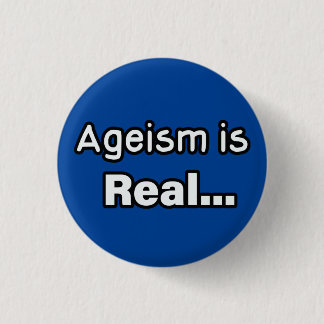 Ageism is Real 3 Cm Round Badge