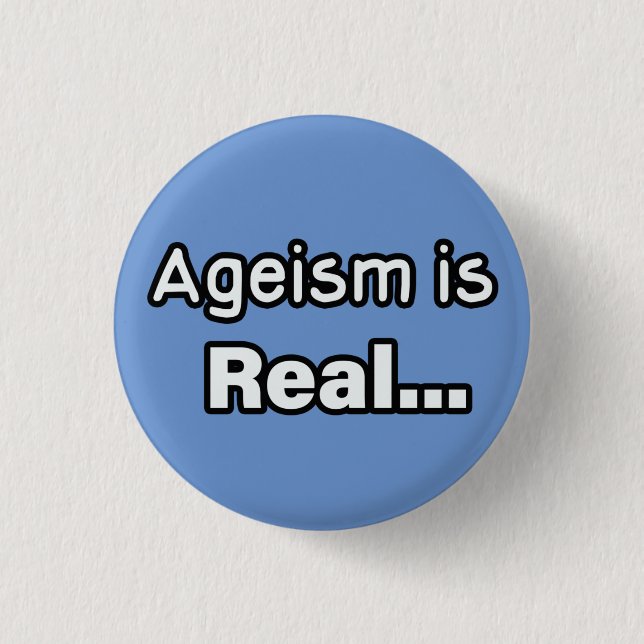 Ageism is Real 3 Cm Round Badge (Front)