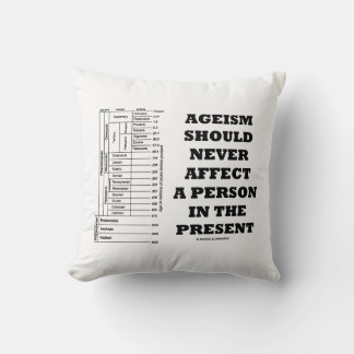 Ageism Should Never Affect A Person In The Present Cushion