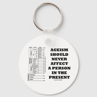 Ageism Should Never Affect A Person In The Present Key Ring