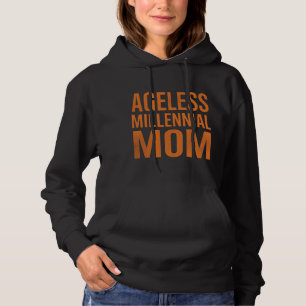 Ageless Millennial Mom Hoodie, Modern Style Hoodie