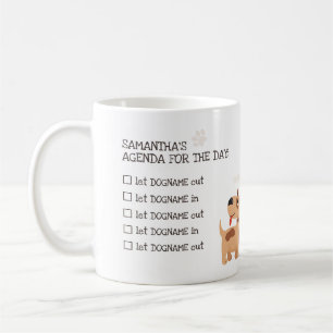Agenda For The Day - Let the dog in and out Coffee Mug