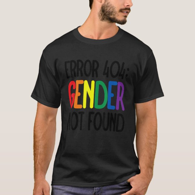 Agender Non Binary Pride Error 404 Gender Not Foun T-Shirt (Front)