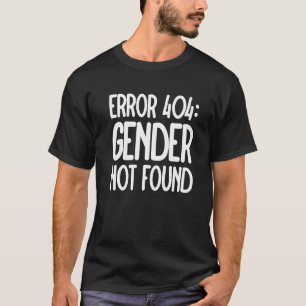 Agender Non Binary Pride Error 404 Gender Not Foun T-Shirt