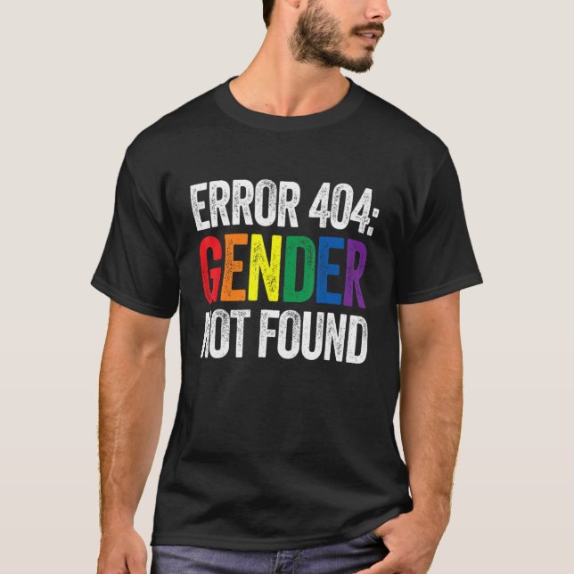 Agender Non Binary Pride Error 404 Gender Not Foun T-Shirt (Front)