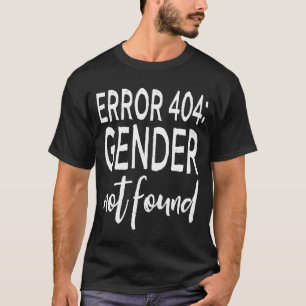Agender Non Binary Pride Error 404 Gender Not Foun T-Shirt