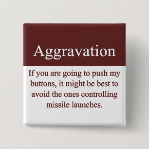 Aggravation Button