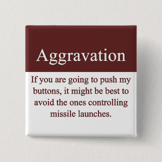 Aggravation Button