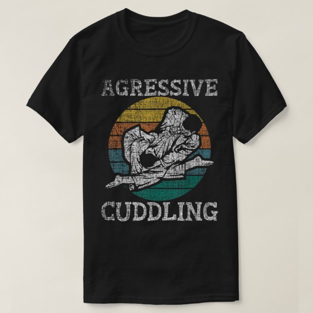 Aggressive Cuddling - Brazilian Jiu Jitsu MMA BJJ  T-Shirt (Design Front)
