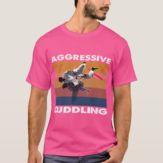 Aggressive Cuddling Jiu Jitsu Mma T-Shirt (Front)