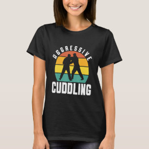 Aggressive Cuddling Jiu Jitsu T-Shirt