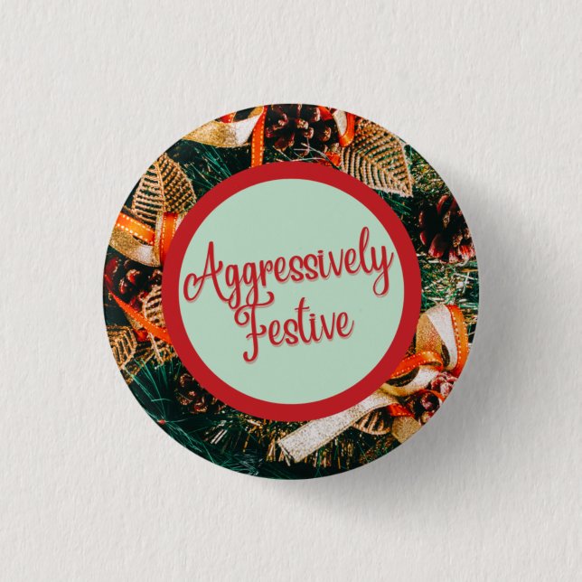 Aggressively Festive Button (Front)