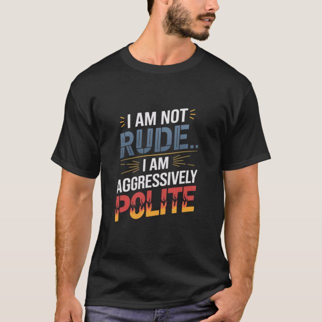 Aggressively Polite - Bold Distressed Typography T-Shirt (Front)