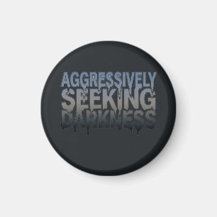 Aggressively Seeking Darkness – Bold Text Design Magnet