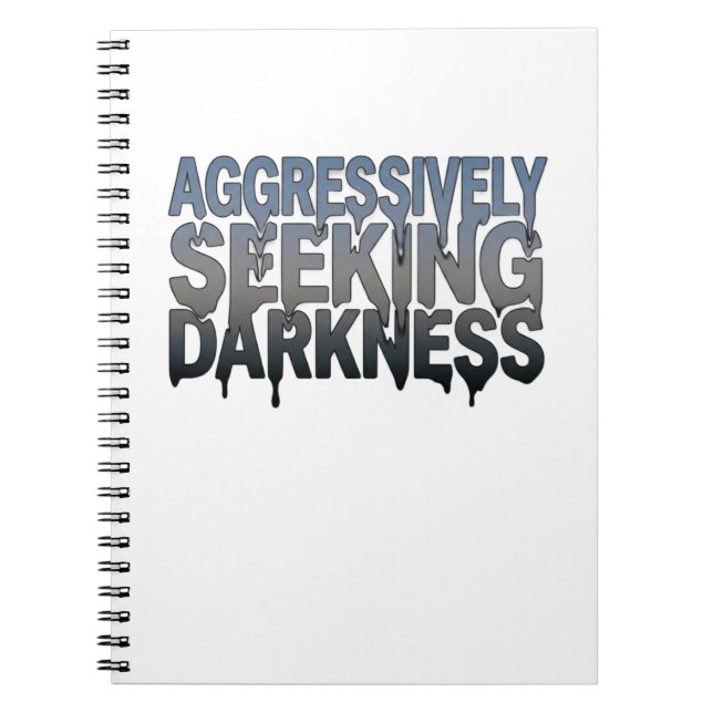Aggressively Seeking Darkness – Bold Text Design Notebook (Front)